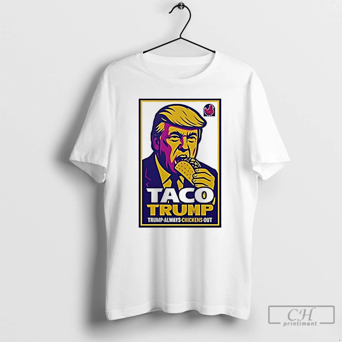 Classic Taco Trump Trump Always Chickens Out T-Shirts, Hoodie, Sweatshirt | PopFlextees.com