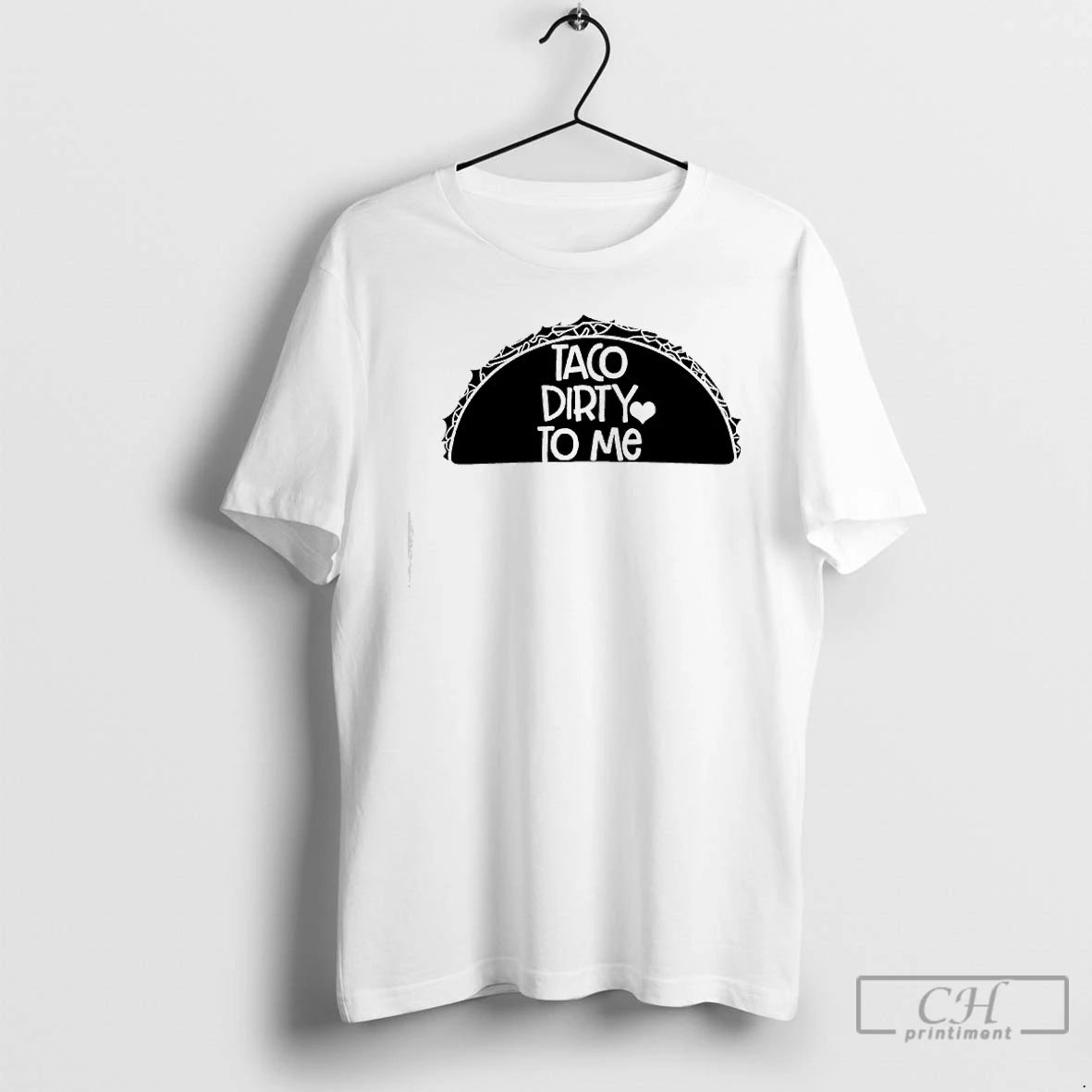 Classic Taco Dirty To Me T-Shirts, Hoodie, Sweatshirt | PopFlextees.com