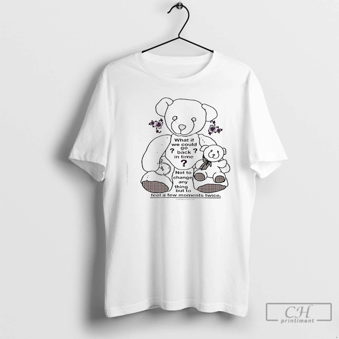 Classic Teddy Bear What If We Could Go Back In Time Not To Change Anything T-Shirts, Hoodie, Sweatshirt | PopFlextees.com