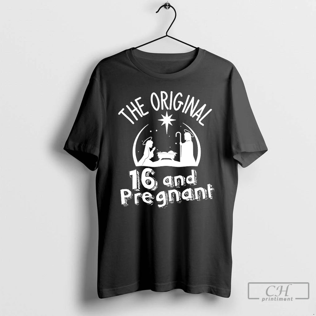 Classic The 16 And Pregnant T-Shirts, Hoodie, Sweatshirt | PopFlextees.com