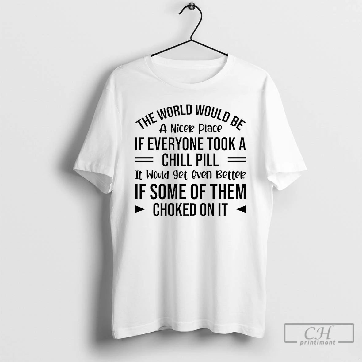 Classic The World Would Be A Nicer Place If Everyone Took A Chill Pill T-Shirts, Hoodie, Sweatshirt | PopFlextees.com