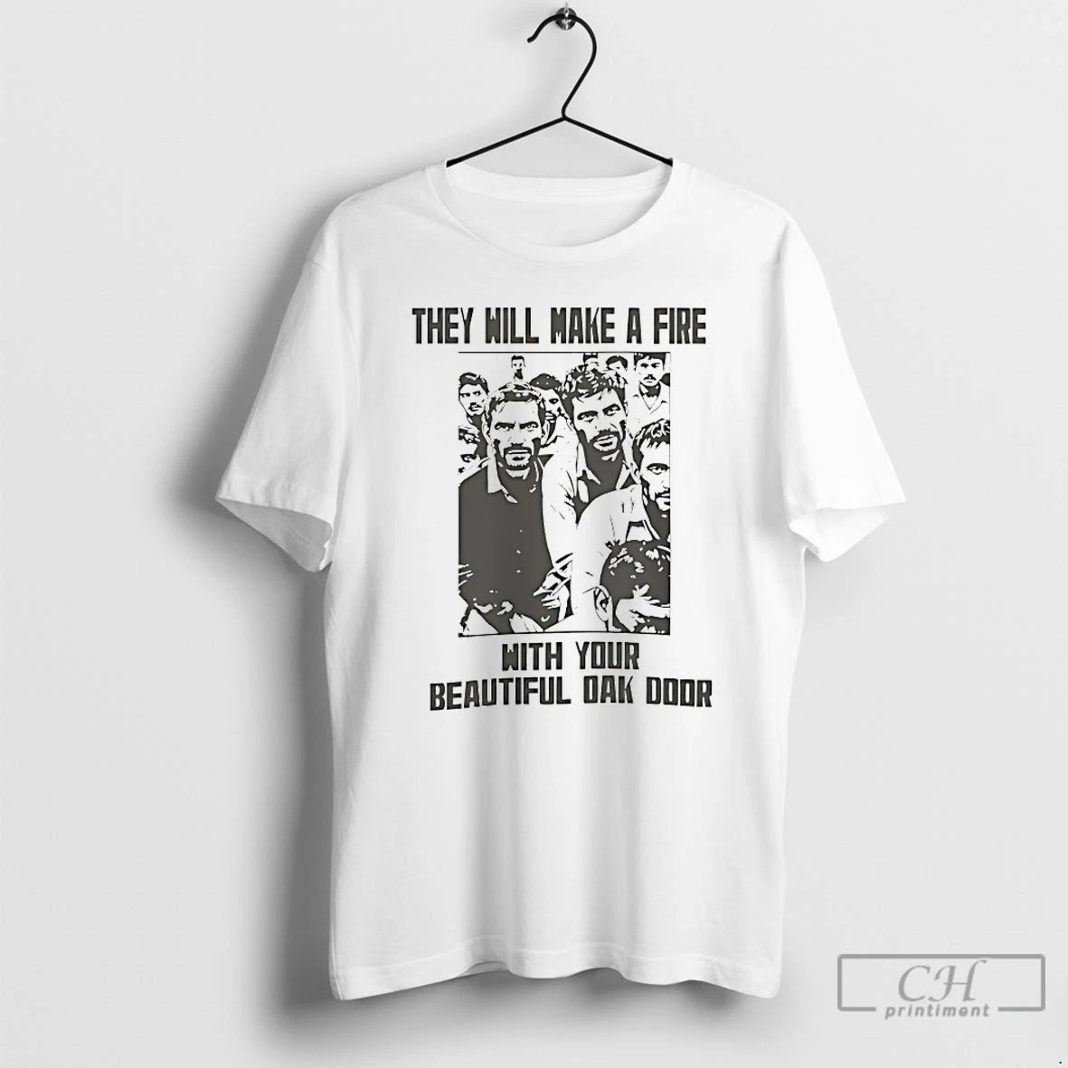 Classic They Will Make A Fire With Your Beautiful Oak Door T-Shirts, Hoodie, Sweatshirt | PopFlextees.com