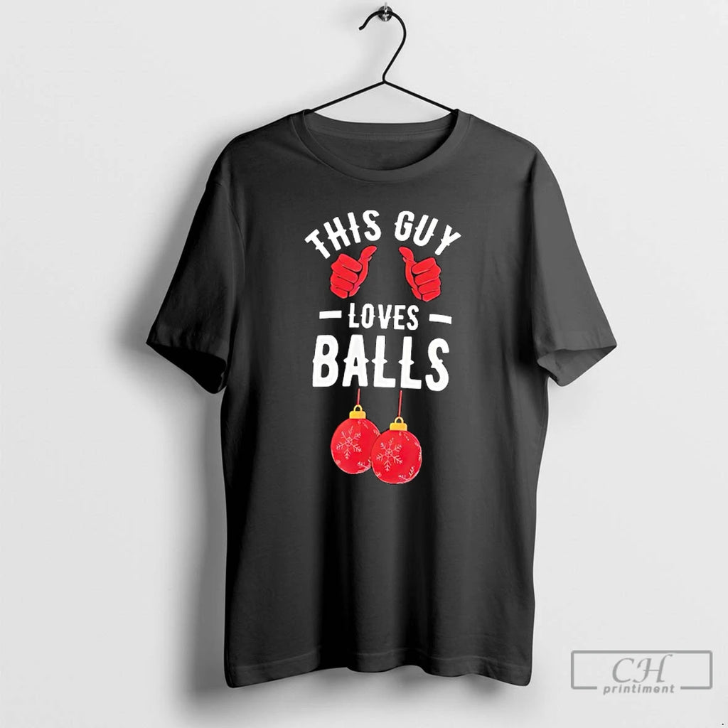 Classic This Guy Loves Balls Christmas Ornaments Graphic T-Shirts, Hoodie, Sweatshirt | PopFlextees.com