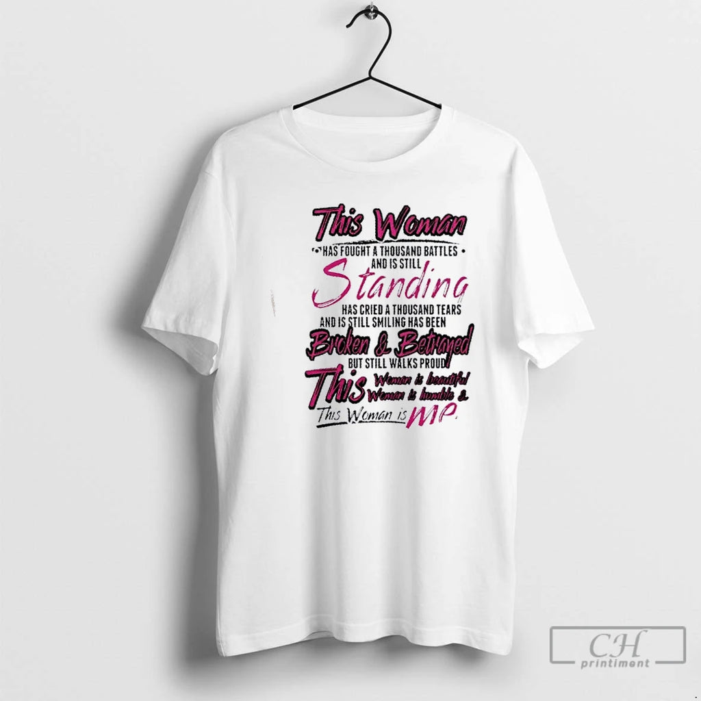 Classic This Woman Has Fought A Thousand Battles And Is Still Standing Has Cried T-Shirts, Hoodie, Sweatshirt