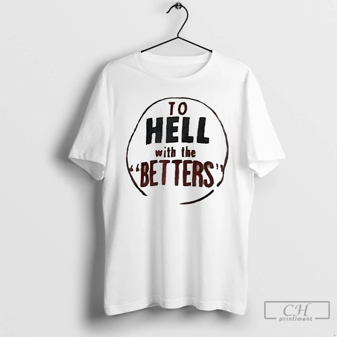 Classic To Hell With The Betters T-Shirts, Hoodie, Sweatshirt | PopFlextees.com