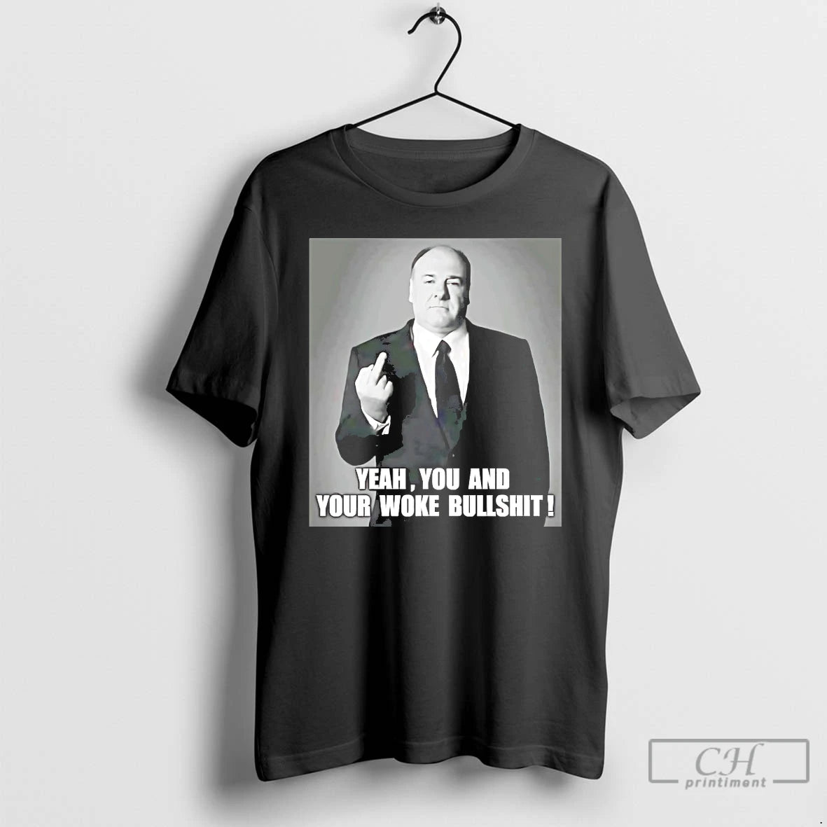 Classic Tony Soprano Yeah You And Your Woke Bullshit T-Shirts, Hoodie, Sweatshirt | PopFlextees.com