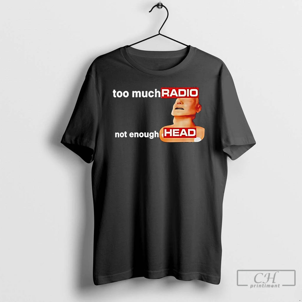 Classic Too Much Radio Not Enough Head T-Shirts, Hoodie, Sweatshirt | PopFlextees.com