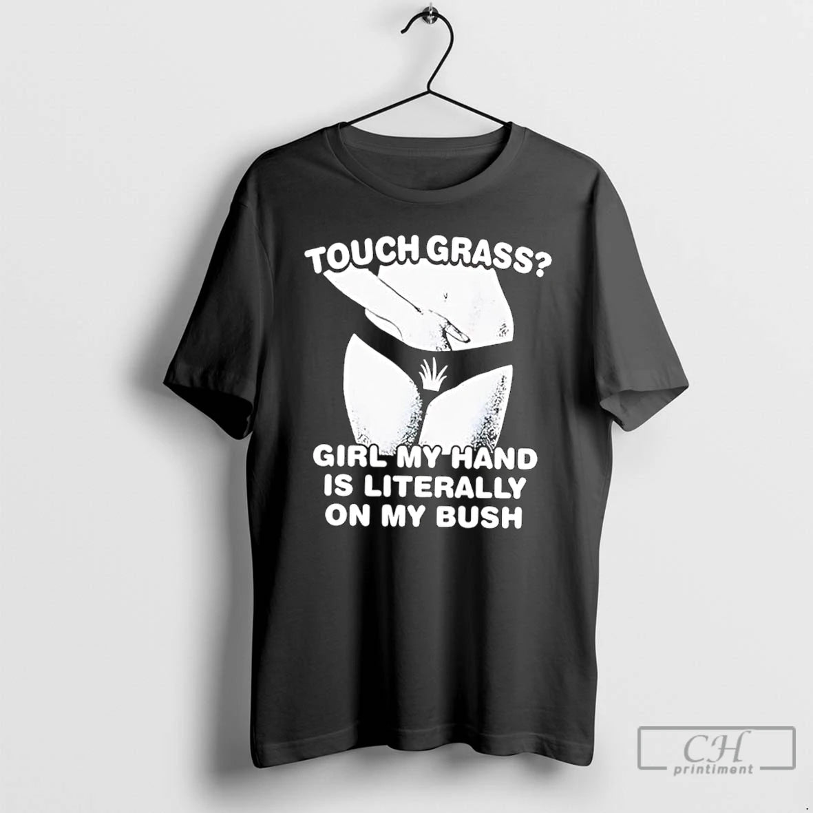 Classic Touch Grass Girl My Hand Is Literally On My Bush Girl Sexy T Shirts Hoodie, Sweatshirt | PopFlextees.com