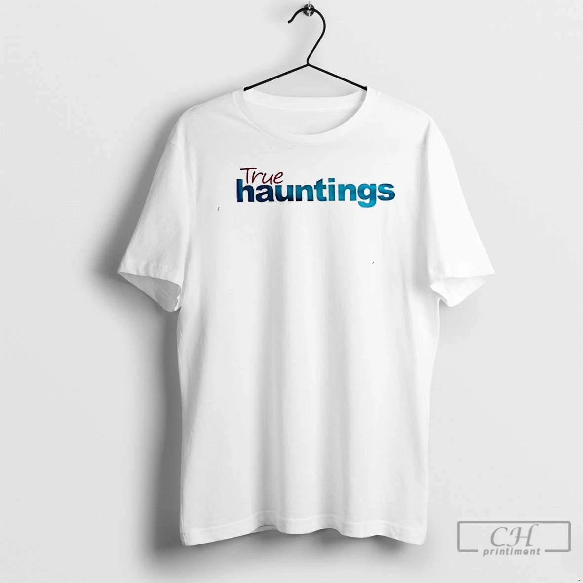Classic True Hauntings Style Text T-Shirts, Hoodie, Sweatshirt | PopFlextees.com