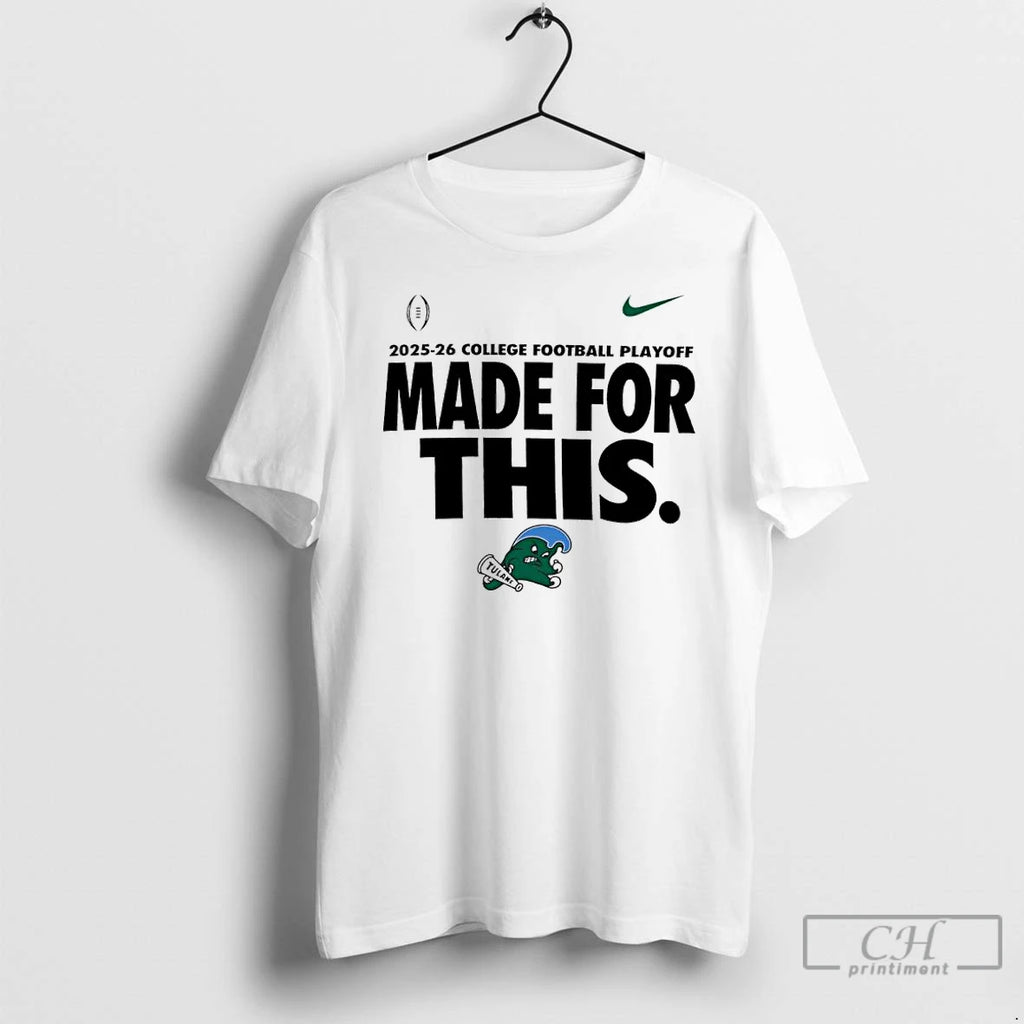 Classic Tulane Green Wave 2025 26 College Football Playoff Made For This T Shirts Sweater Hoodie, Sweatshirt