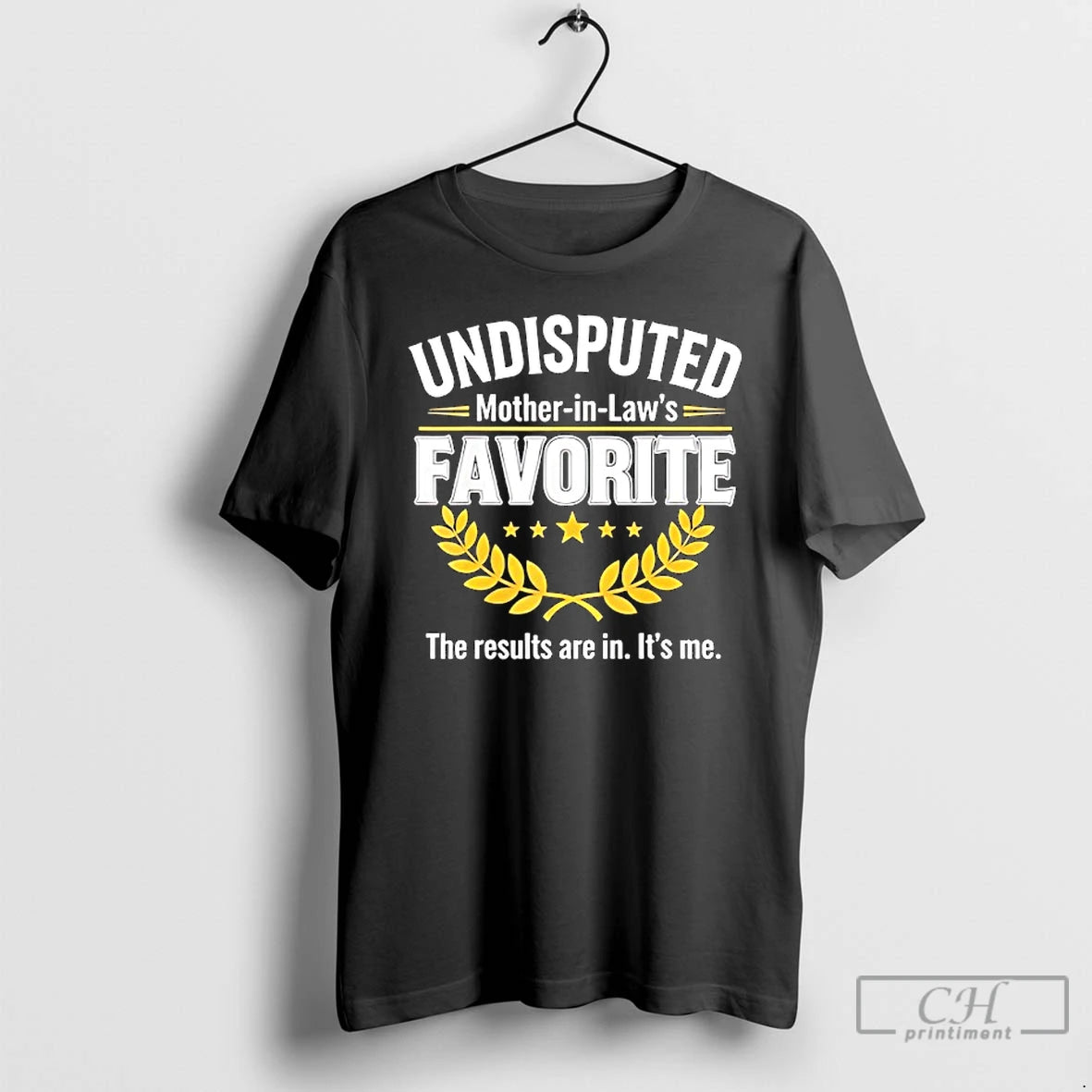 Classic Undisputed Mother In Laws Favorite The Results Are In Its Me T Shirts Sweater Hoodie, Sweatshirt | PopFlextees.com
