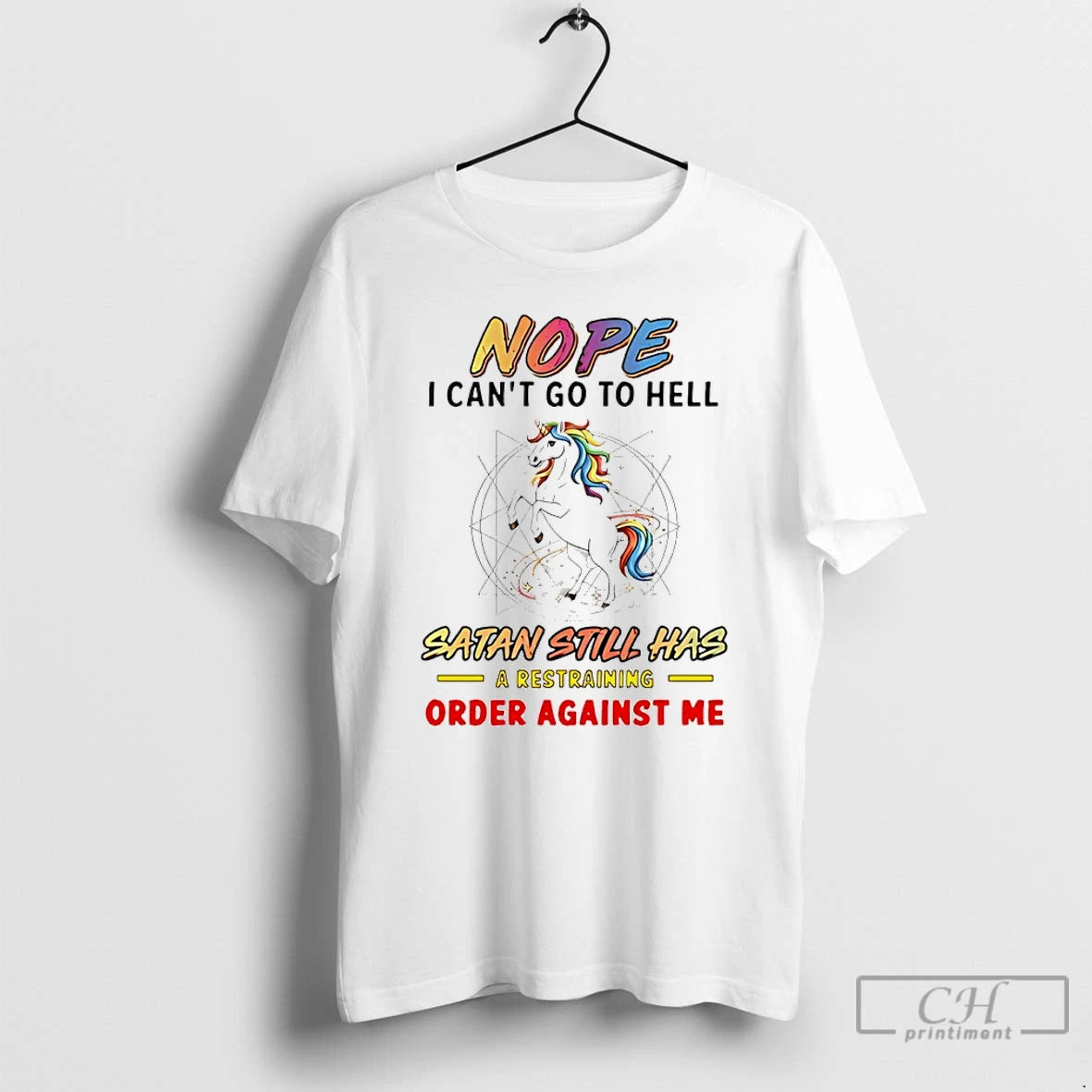 Classic Unicorn Nope I Cant Go To Hell Satan Still Has A Restraining Order Against T-Shirts, Hoodie, Sweatshirt
