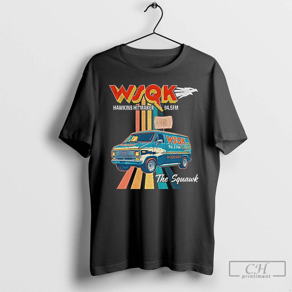 Classic Wsqk Radio 94 5 Fm Hawkins Hitmaker The Squawk T-Shirts, Hoodie, Sweatshirt | PopFlextees.com