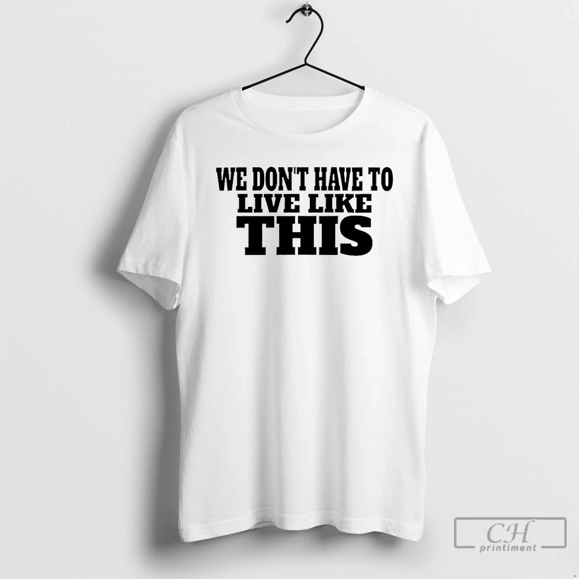 Classic We Dont Have To Live Like This T-Shirts, Hoodie, Sweatshirt | PopFlextees.com