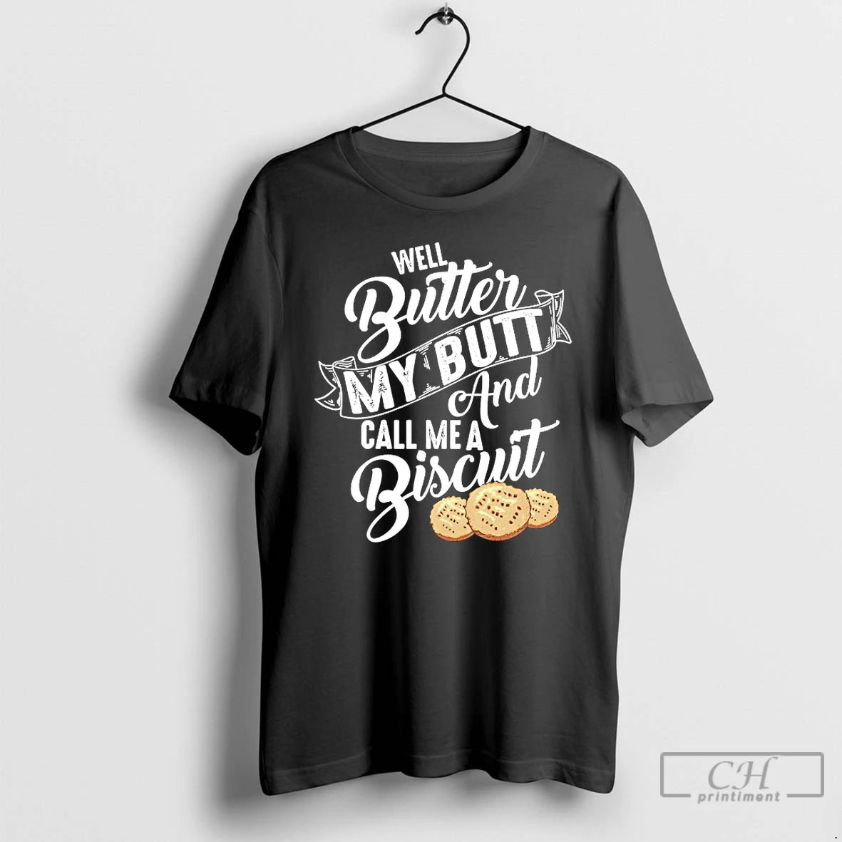 Classic Well Butter My Butt And My Call Me A Biscuit T-Shirts, Hoodie, Sweatshirt | PopFlextees.com