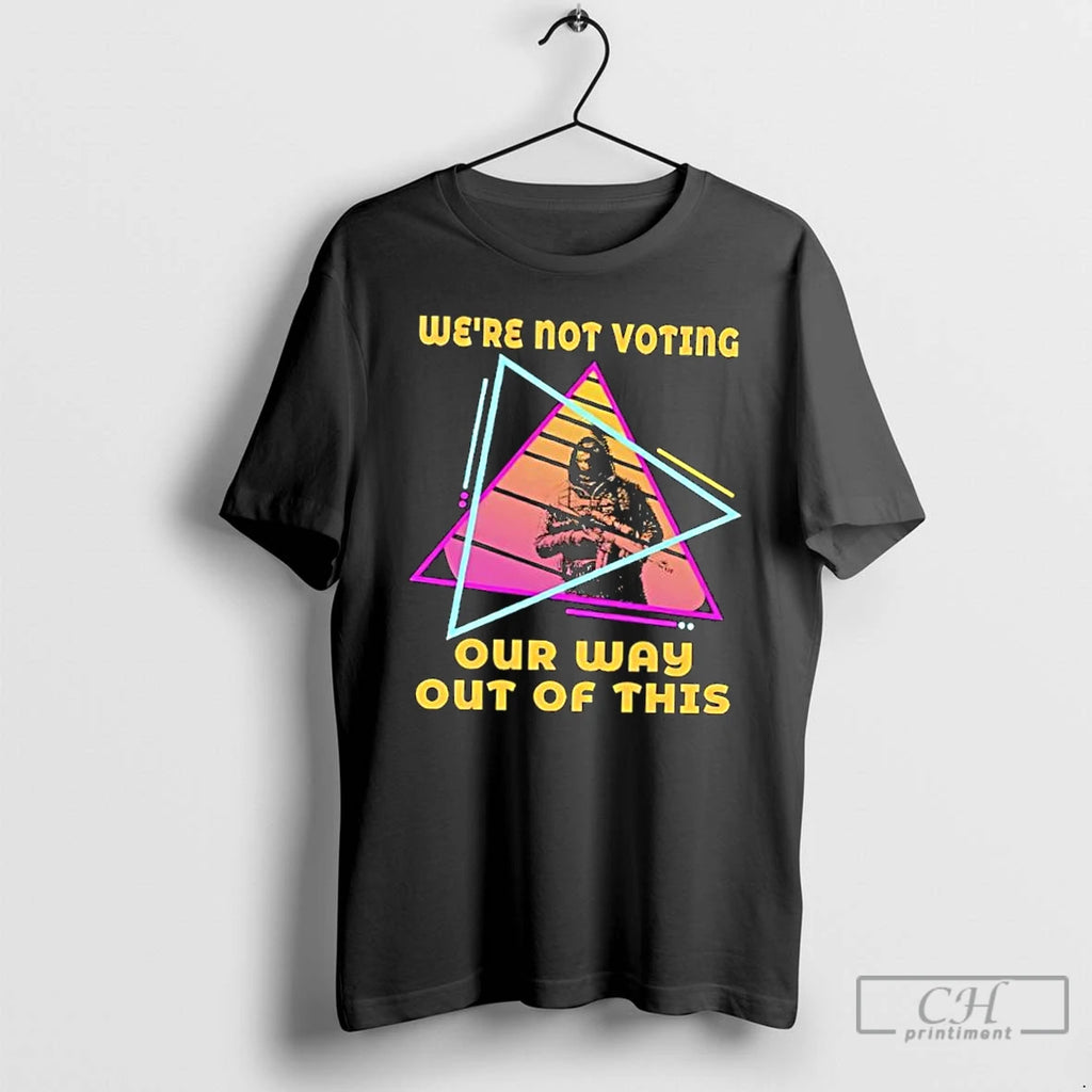 Classic Were Not Voting Our Way Out Of This T-Shirts, Hoodie, Sweatshirt | PopFlextees.com
