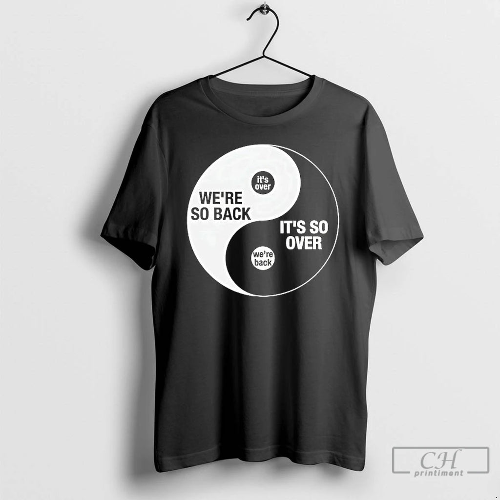 Classic Were So Back Its So Over Ying And Yang T-Shirts, Hoodie, Sweatshirt | PopFlextees.com