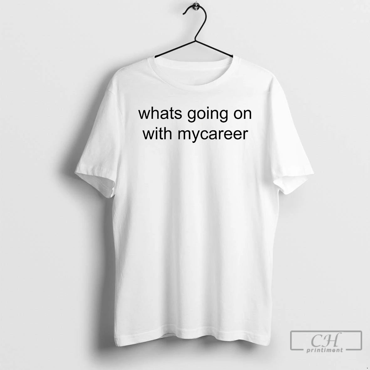 Classic Whats Going On With Mycareer T-Shirts, Hoodie, Sweatshirt | PopFlextees.com