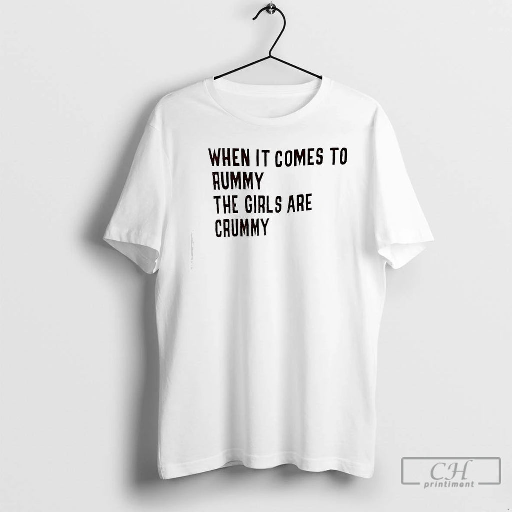 Classic When It Comes To Rummy The Girls Are Crummy T-Shirts, Hoodie, Sweatshirt | PopFlextees.com
