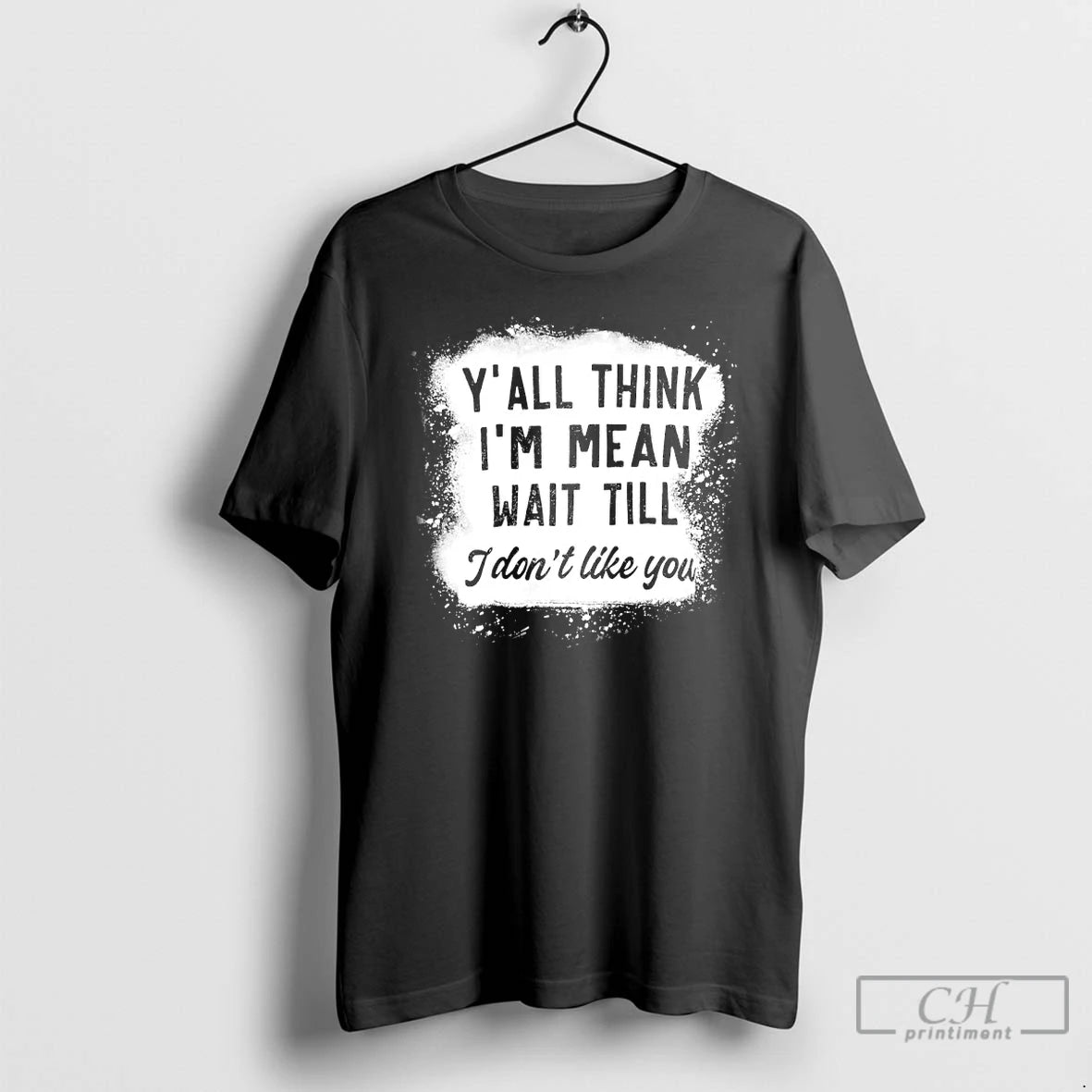 Classic Yall Think Im Mean Wait Till I Dont Like You T-Shirts, Hoodie, Sweatshirt | PopFlextees.com