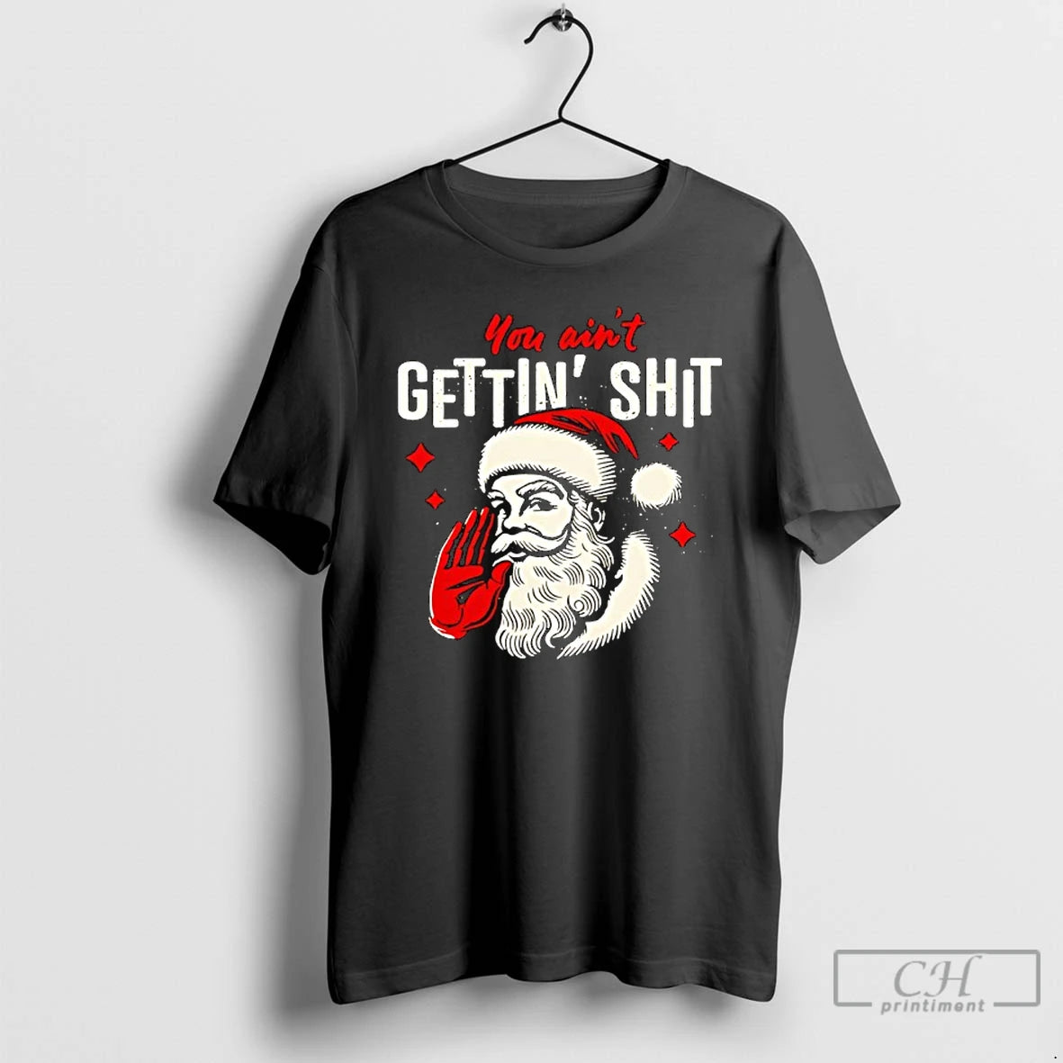 Classic You Aint Gettin Shit Funny Christmas Santa T-Shirts, Hoodie, Sweatshirt | PopFlextees.com