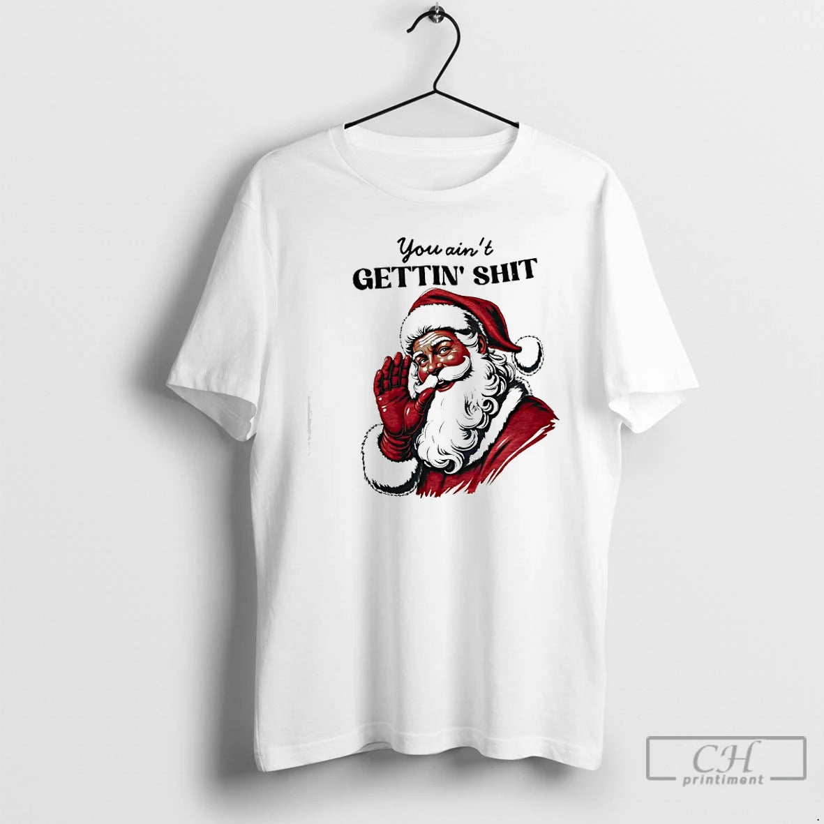 Classic You Aint Gettin Shit Santa T-Shirts, Hoodie, Sweatshirt | PopFlextees.com