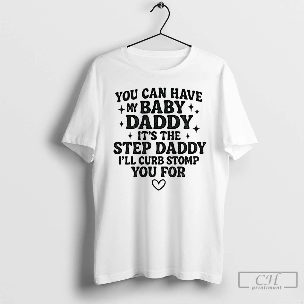 Classic You Can Have My Baby Daddy Its The Step Daddy Funny Quote T Shirts Hoodie, Sweatshirt | PopFlextees.com