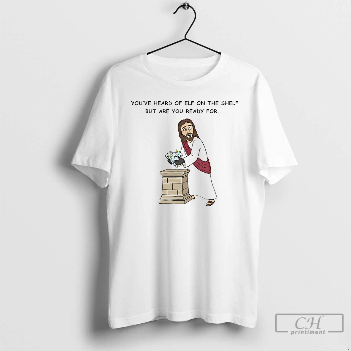 Classic Youve Heard Of Elf On The Shelf But Are You Ready For Christ On T-Shirts, Hoodie, Sweatshirt | PopFlextees.com