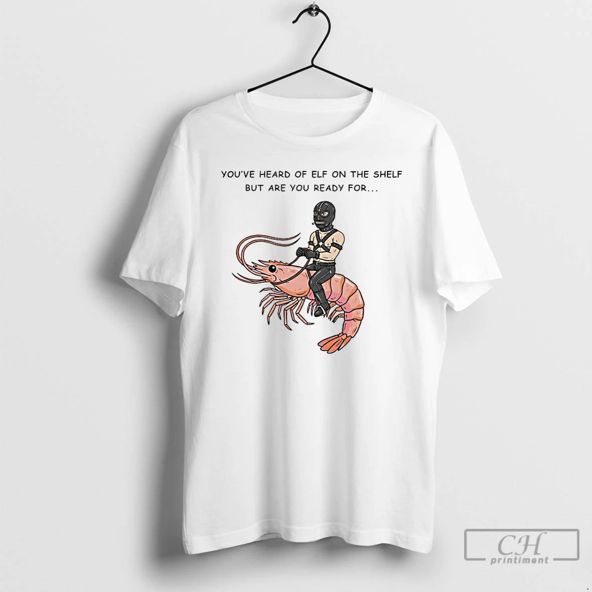 Classic Youve Heard Of Elf On The Shelf But Are You Ready For Gimp On T-Shirts, Hoodie, Sweatshirt | PopFlextees.com