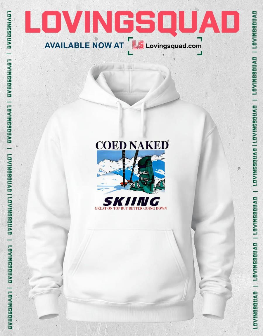 Coed Naked skiing great on top but better going down shirt