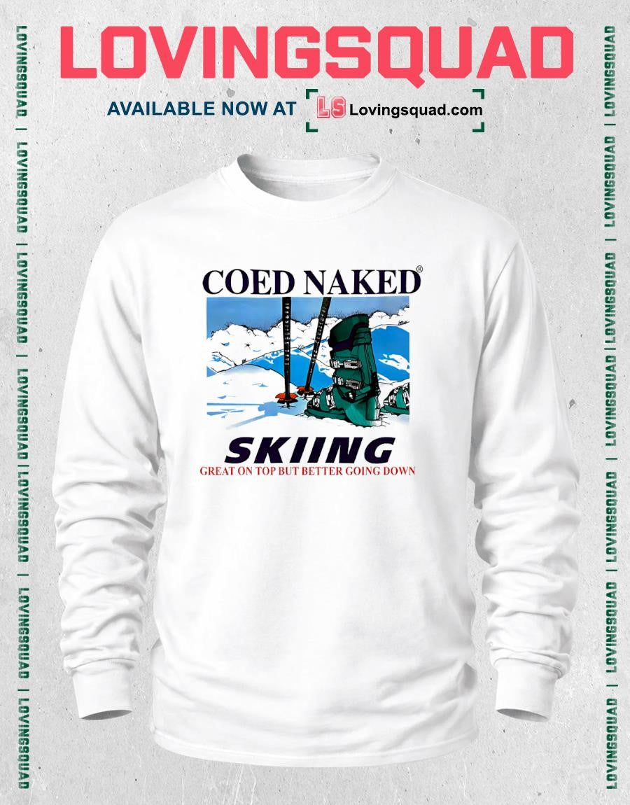 Coed Naked skiing great on top but better going down shirt