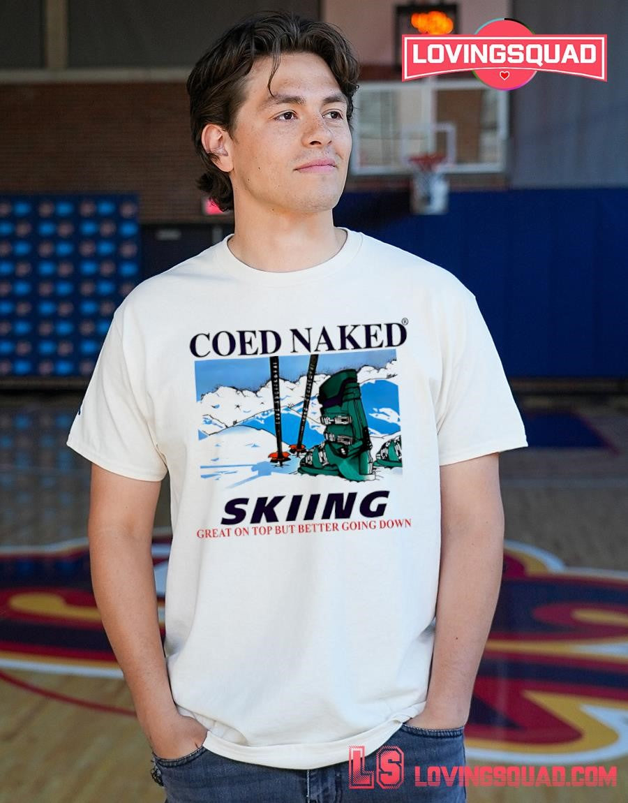 Coed Naked skiing great on top but better going down shirt