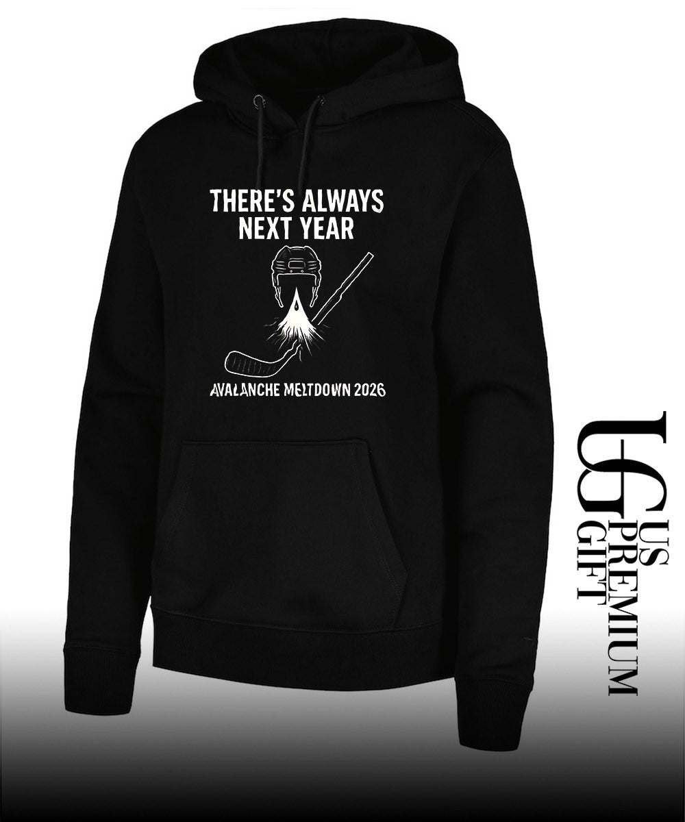 Colorado Avalanche hockey NHL there_s always next year Avalanche Meltdown 2026 shirt