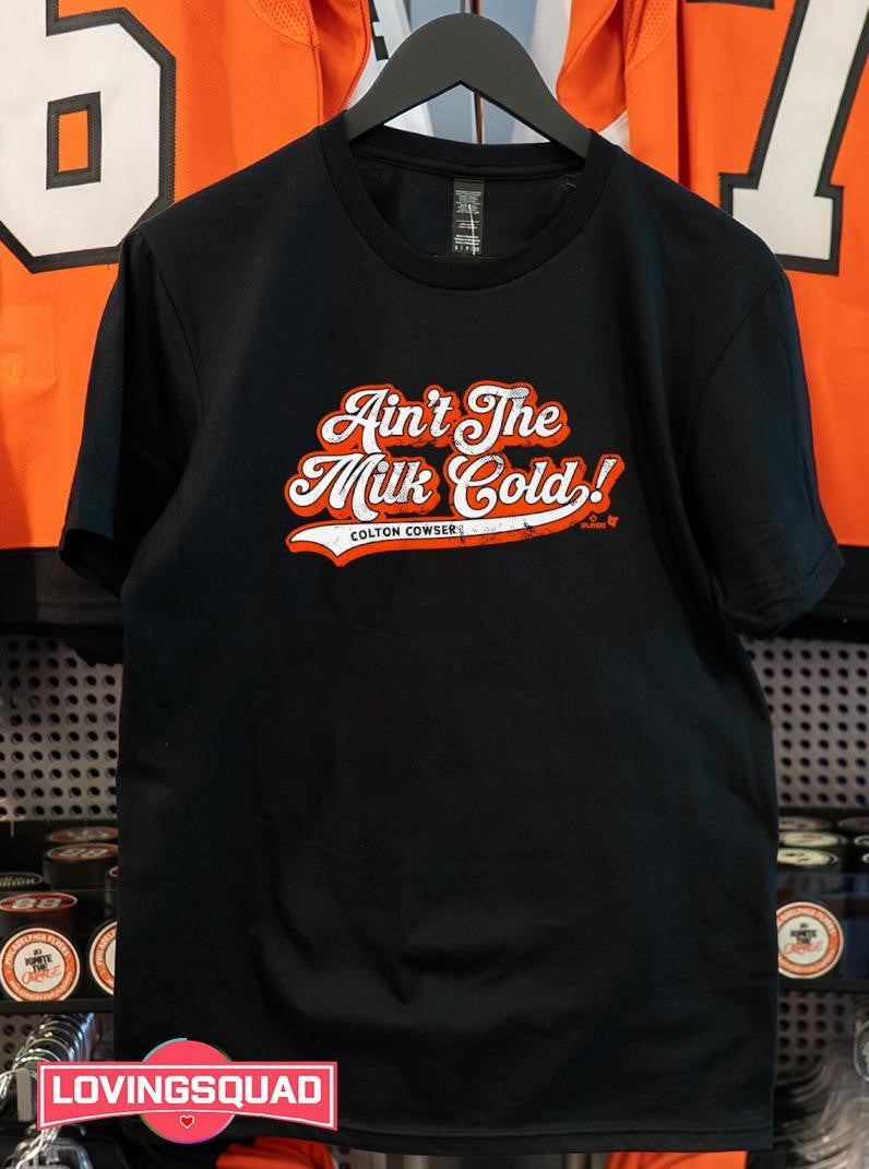 Colton Cowser Ain’t The Milk Cold Shirt