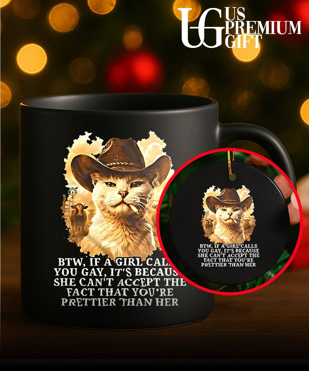 Cowboy Cat BTW if a girl calls you gay its because she can’t accept the fact shirt