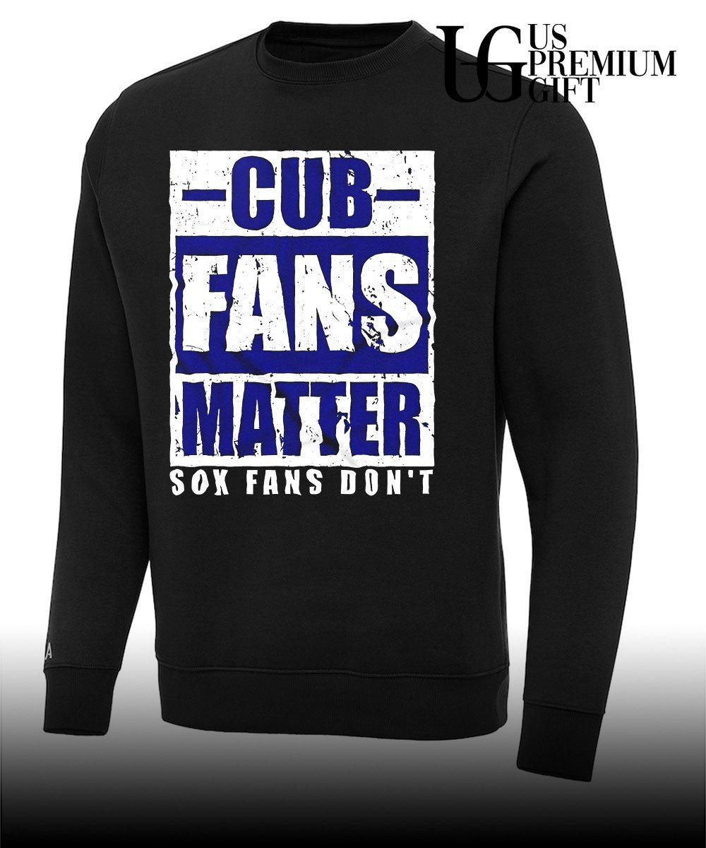 Cubs Sox fans don’t Baseball MLB Cub fans matter shirt