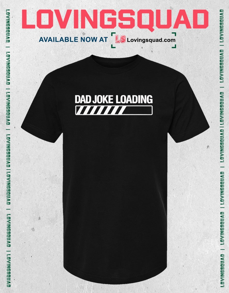Dad Joke Loading shirt