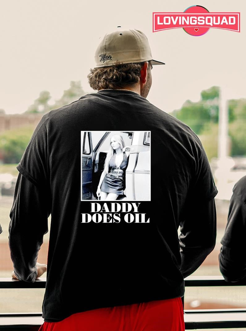 Daddy Does Oil Shirt