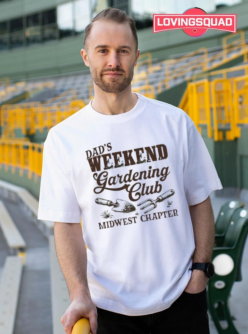 Dad’s Weekend Gardening Club Midwest Chapter Shirt