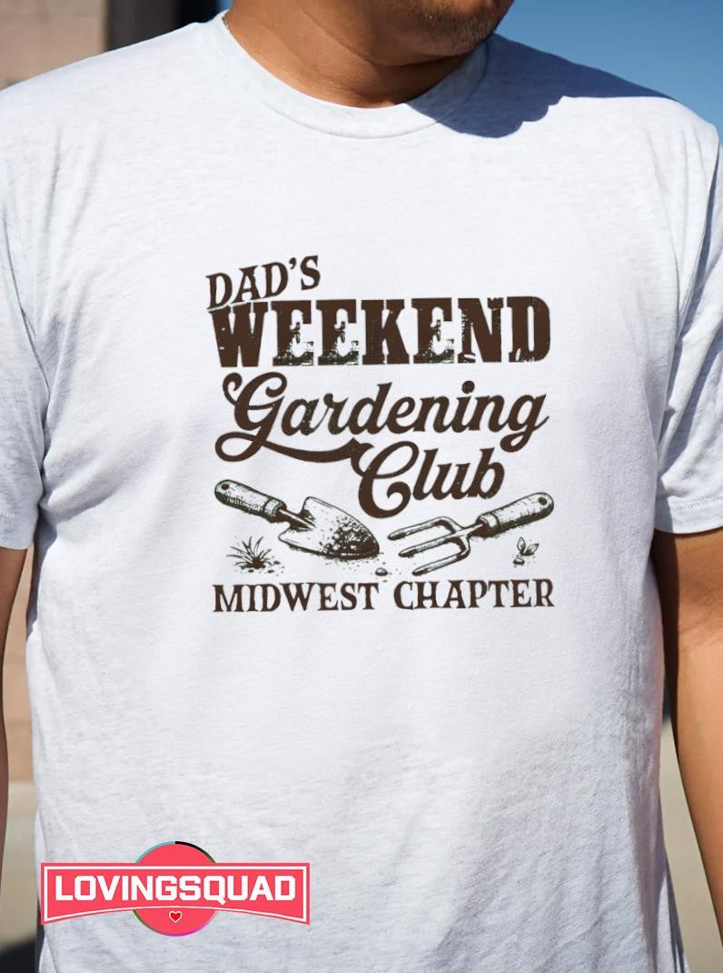 Dad’s Weekend Gardening Club Midwest Chapter Shirt