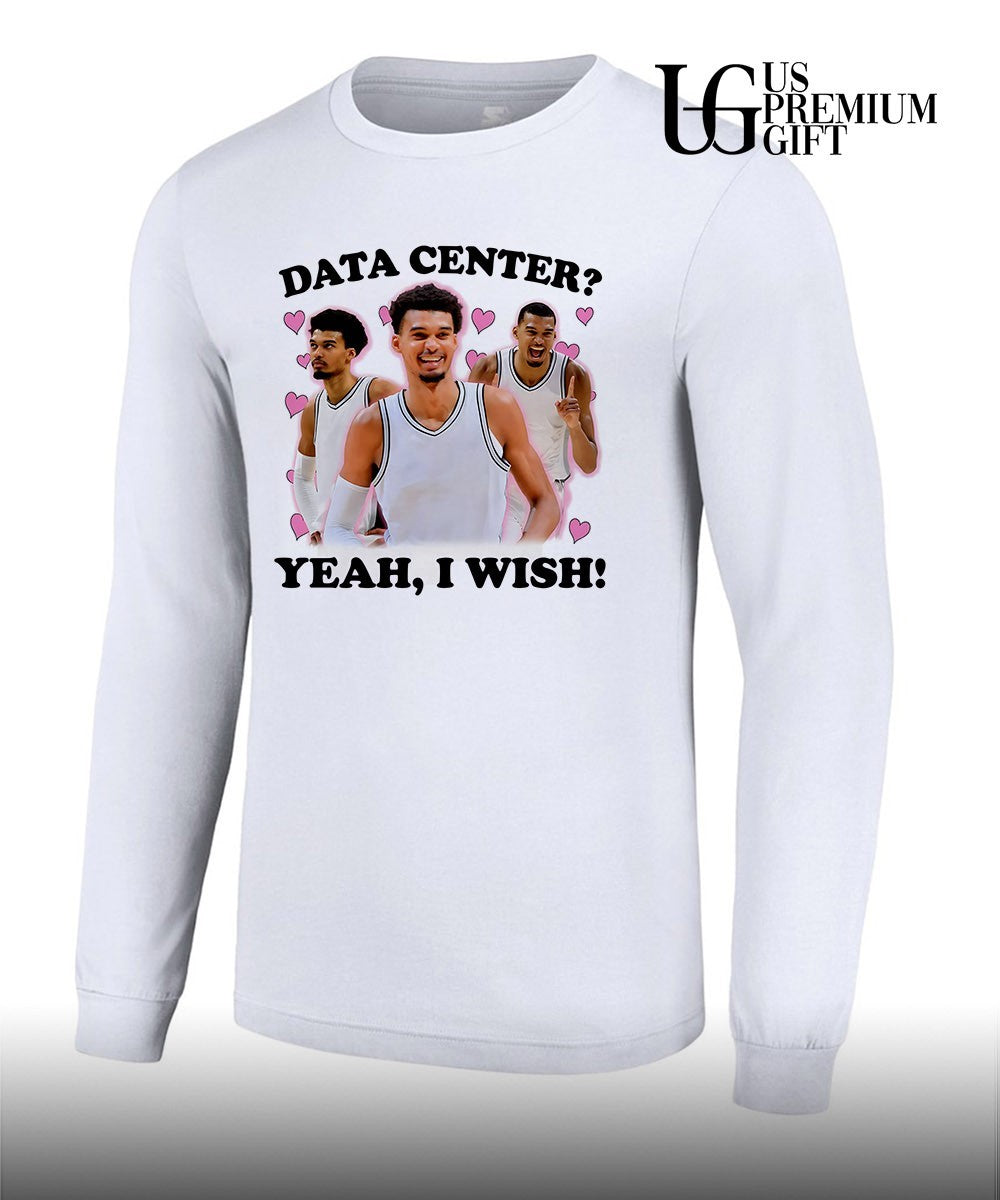 Data Center Yeah I wish Victor Wembanyama San Antonio Spurs NBA shirt