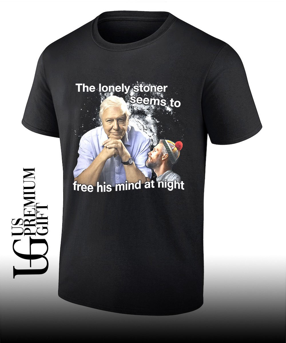 David Attenborough lonely stoner seems to free his mind at night meme shirt