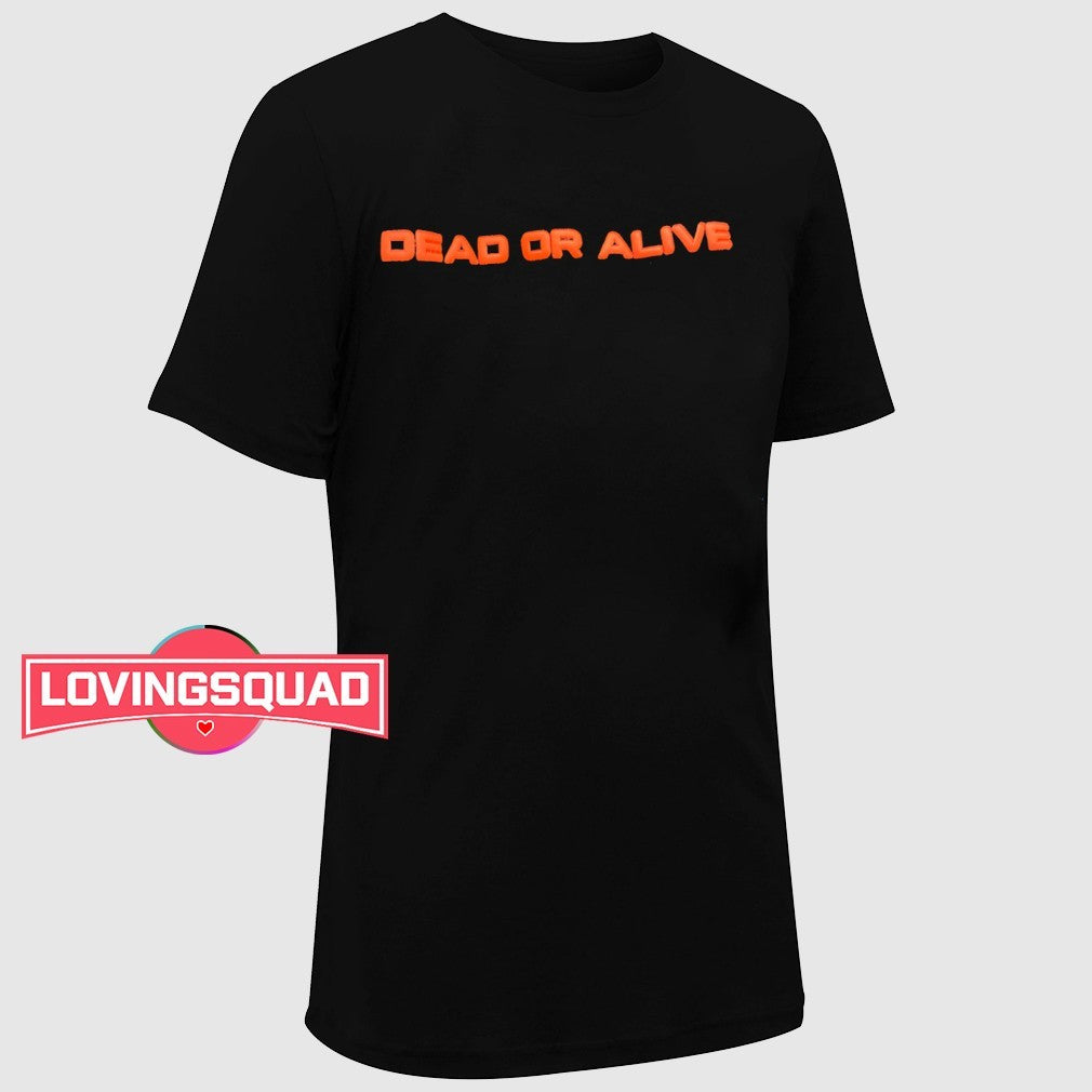 Dead Or Alive Statement shirt