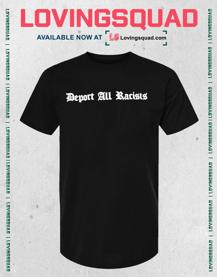 Deport All Racists shirt