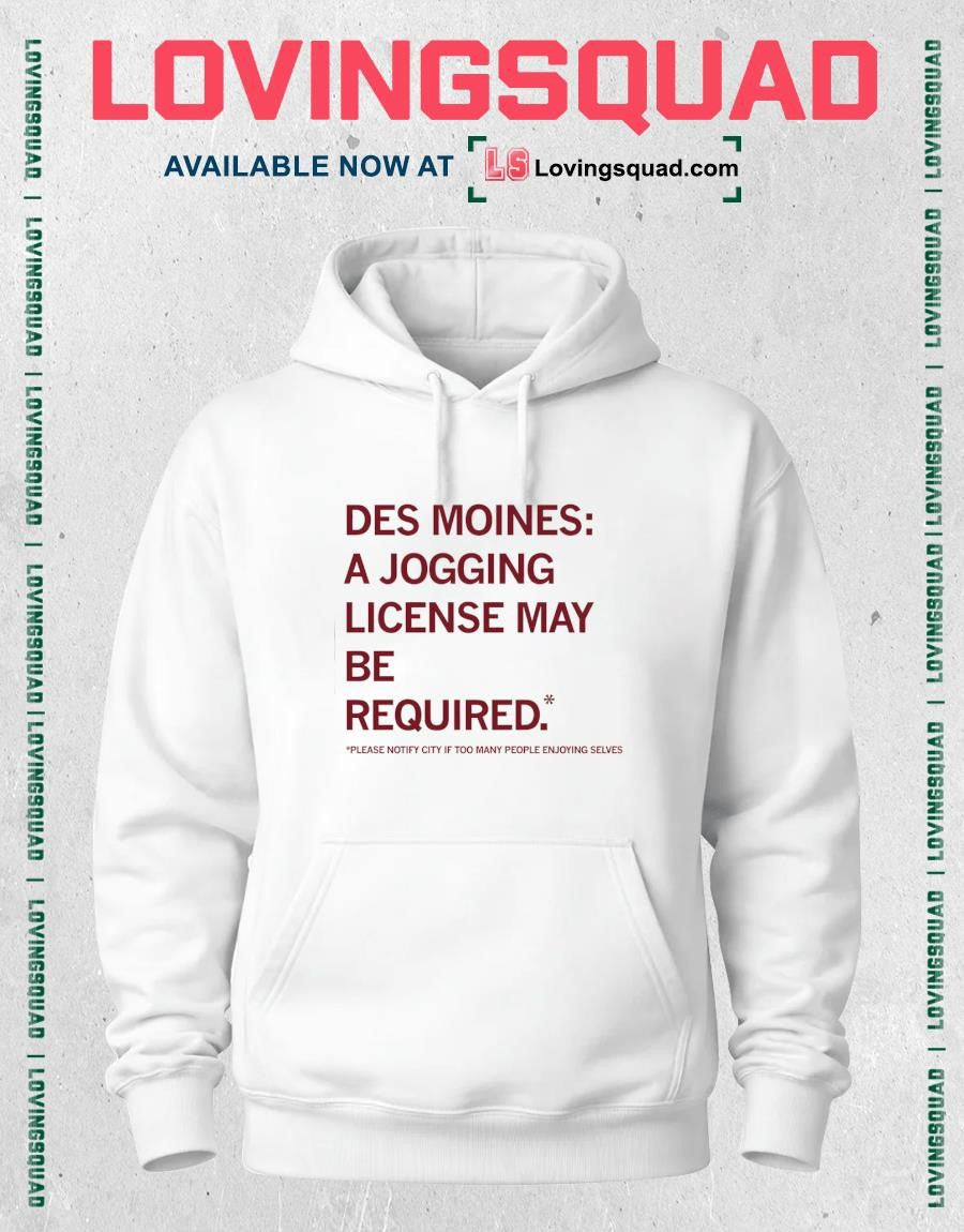 Des Moines A Jogging License May Be Required Shirt