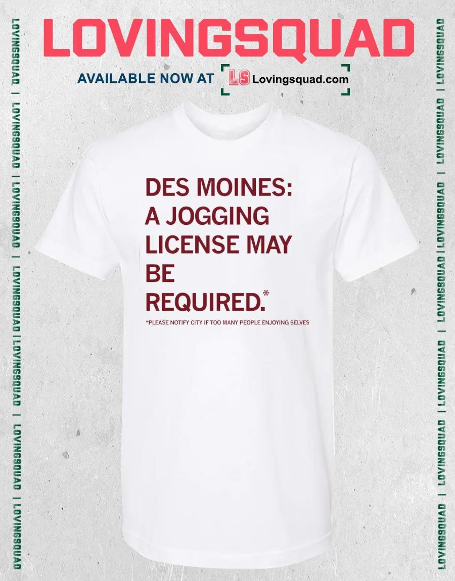 Des Moines A Jogging License May Be Required Shirt