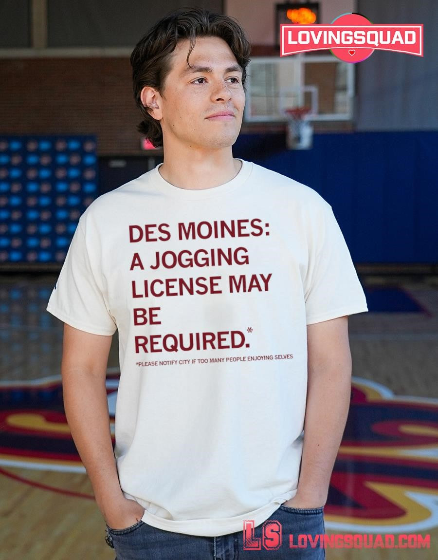 Des Moines A Jogging License May Be Required Shirt