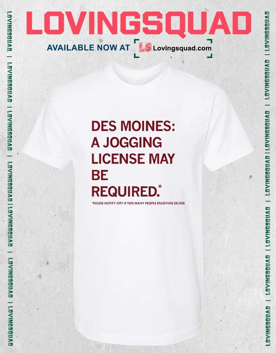 Des Moines Jogging License May Be Required Shirt