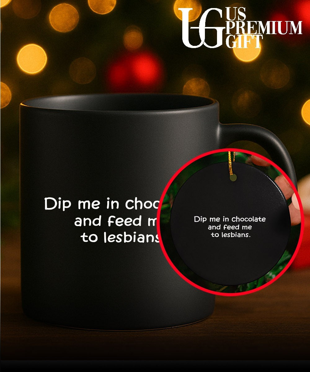 Dip me in chocolate and feed me to the Lesbians shirt