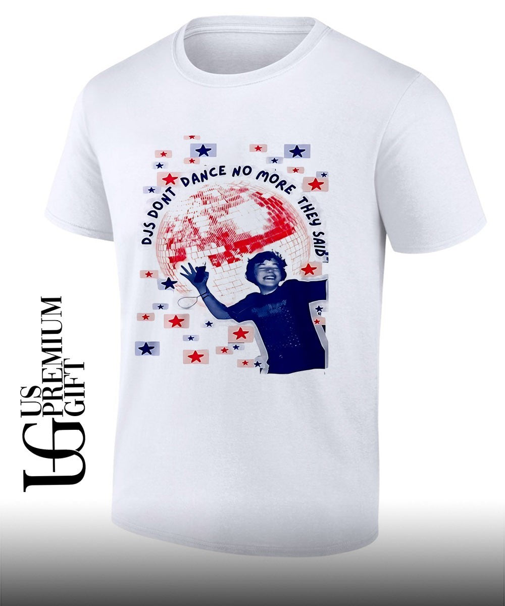 Djs don’t dance no more they said shirt